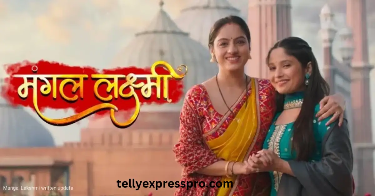 Mangal Lakshmi 9th January 2025 Written Episode Update: Lakshmi’s Courage Stuns the Family and Unmasks Truth